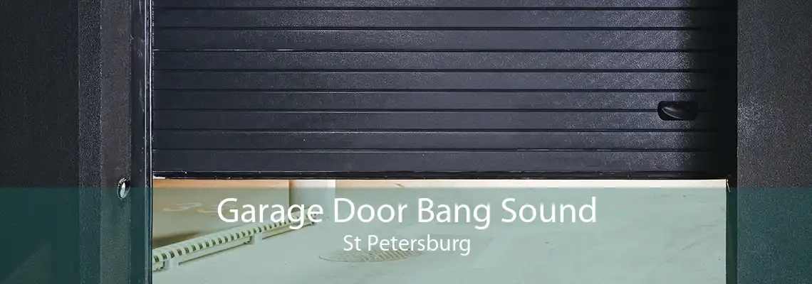 Garage Door Bang Sound St Petersburg