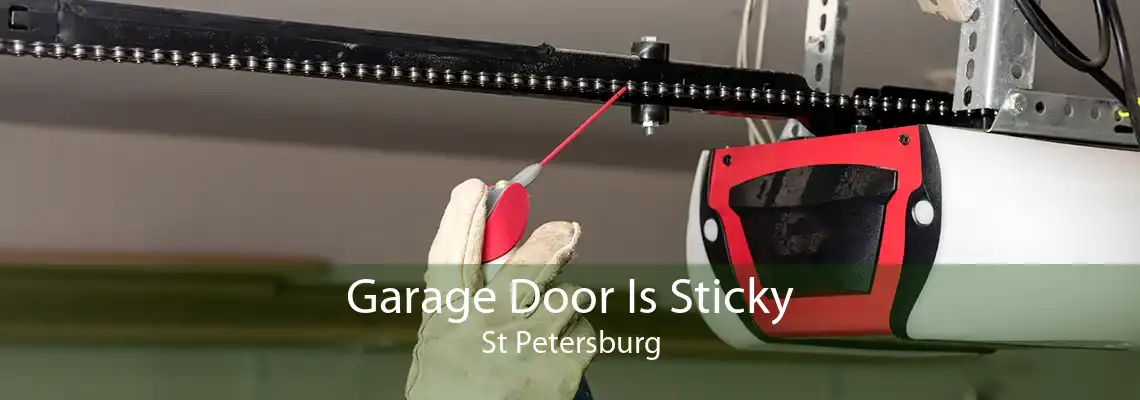 Garage Door Is Sticky St Petersburg