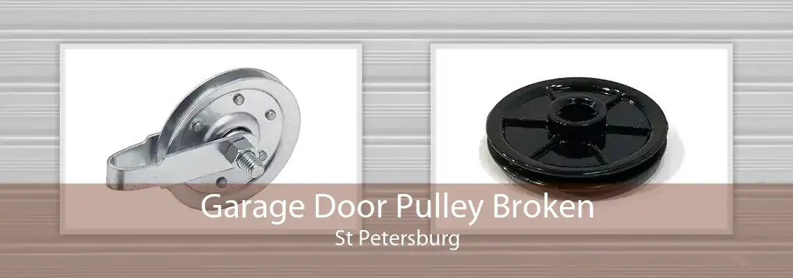 Garage Door Pulley Broken St Petersburg