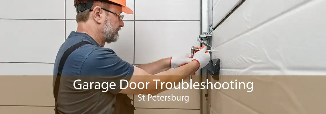 Garage Door Troubleshooting St Petersburg