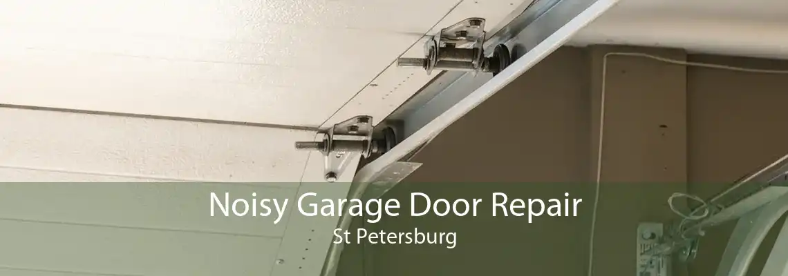 Noisy Garage Door Repair St Petersburg